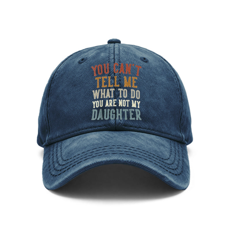 1pc Vintage Washed Unisex Baseball Caps, You Can'T Dictate My Actions, You'Re Not My Daughter, Retro Design Print Pattern, Adjustable, Ideal for Outdoor Activities And Casual Wear, Gifts for Both Men And Women, Friends
