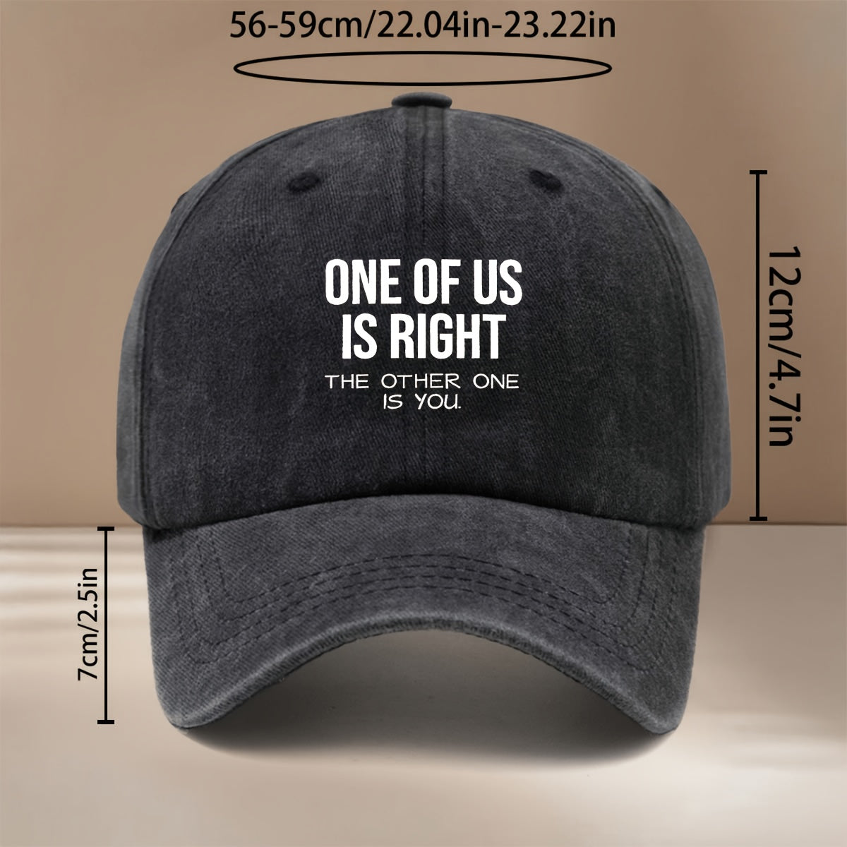 Baseball Cap with "ONE OF US IS RIGHT, THE OTHER ONE IS YOU" Text Graphic. Four-season Universal Comfortable Hip-hop Hat, Unisex Six-panel Cap. Lightweight and  Snapback Cap for Vacations, Travel, Dinners, and Camping. Features a Curved Brim That