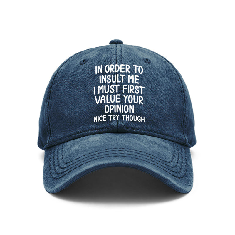 1pc Vintage Washed Unisex Baseball Caps, In Order to Insult Me I Must First Value Your Opinion, Funny Slogan Design Print, Adjustable, Suitable for Outdoor Activities and Casual Wear, Gifts for Men and Women, Friends.
