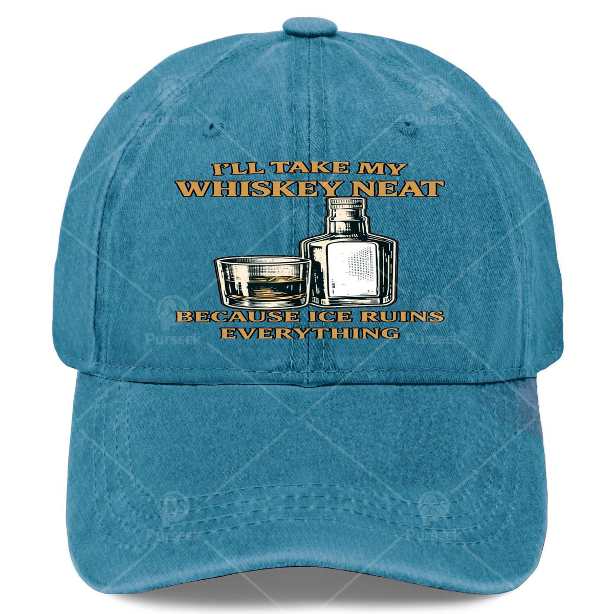 Ill Take My Whiskey Neat Because I Ce Ruins Everything Baseball Hat Unisex