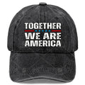 Together We Are America US Flag Vintage Baseball Hat Unisex Funny Washed