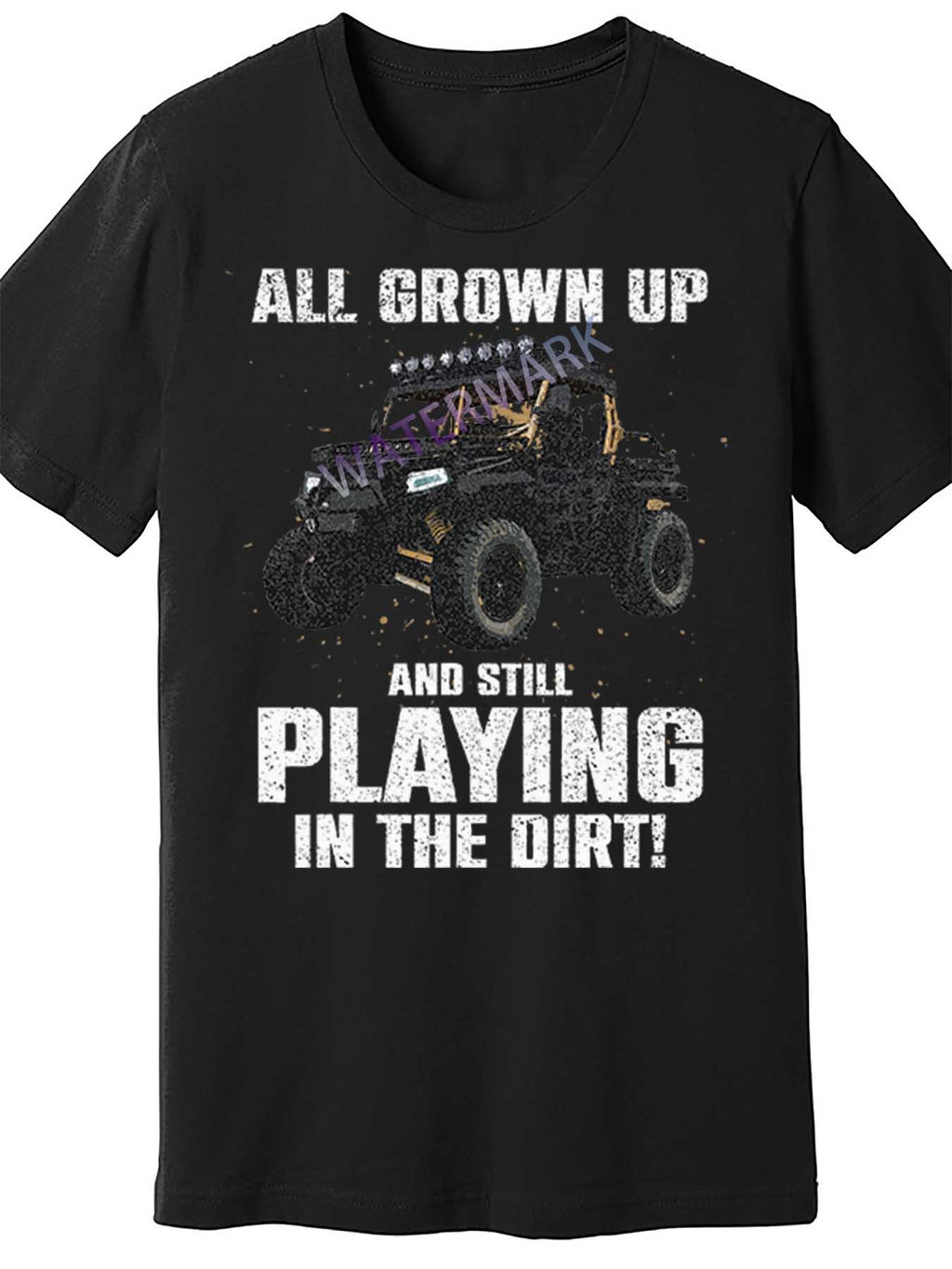 Men's Off-Road UTV Graphic T-Shirt - Funny "ALL GROWN UP AND STILL PLAYING IN THE DIRT!" Design, Black Cotton Short Sleeve Tee for Casual Wear, Perfect for SXS Lovers