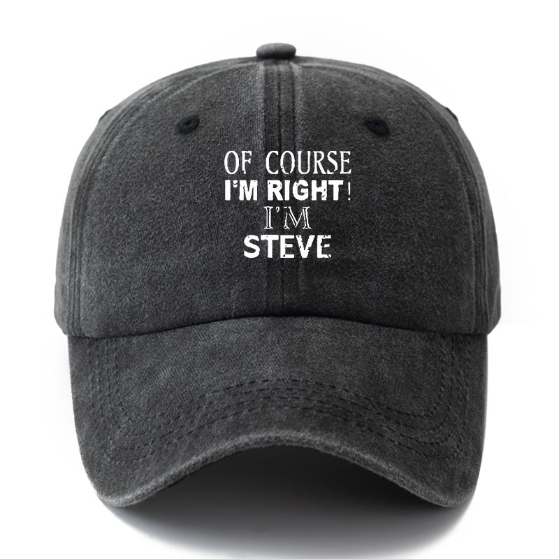 1 Unisex Fashion Versatile Printed Letter "OF COURSE I'M RIGHT I'M STEVE" Baseball Cap | Classic Vintage Washed Lightweight Curved Brim, Ideal for Outdoor Vacation, Travel, Camping, Casual Daily Wear, Hip-Hop Festivals, Woven by MAKEFGE
