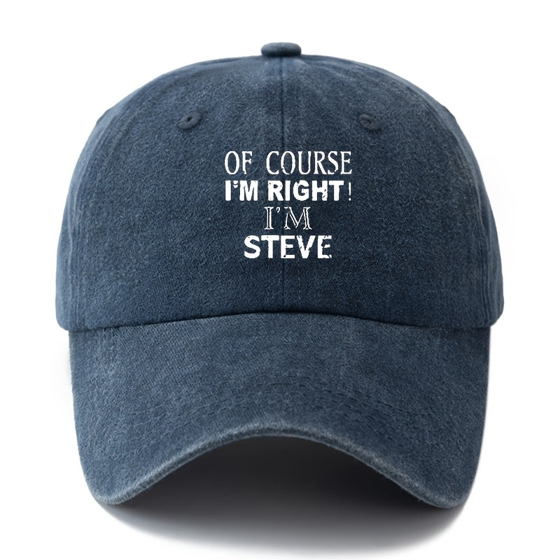 1 Unisex Fashion Versatile Printed Letter "OF COURSE I'M RIGHT I'M STEVE" Baseball Cap | Classic Vintage Washed Lightweight Curved Brim, Ideal for Outdoor Vacation, Travel, Camping, Casual Daily Wear, Hip-Hop Festivals, Woven by MAKEFGE