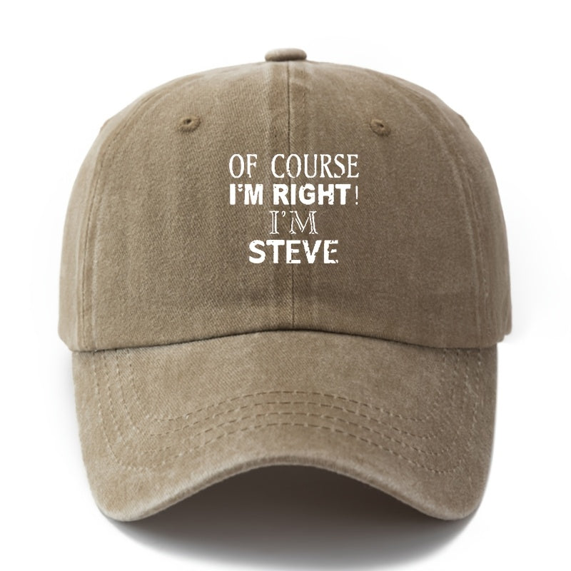 1 Unisex Fashion Versatile Printed Letter "OF COURSE I'M RIGHT I'M STEVE" Baseball Cap | Classic Vintage Washed Lightweight Curved Brim, Ideal for Outdoor Vacation, Travel, Camping, Casual Daily Wear, Hip-Hop Festivals, Woven by MAKEFGE