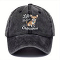 Adjustable "with Chihuahua Life Is Better"  Cap- Breathable Lightweight Viscose Fabric, Hand Wash Only, Suitable for Outdoor Sports and Casual Wear