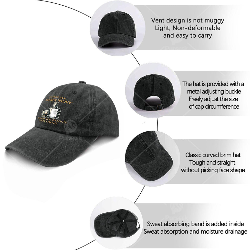 Ill Take My Whiskey Neat Because I Ce Ruins Everything Baseball Hat Unisex