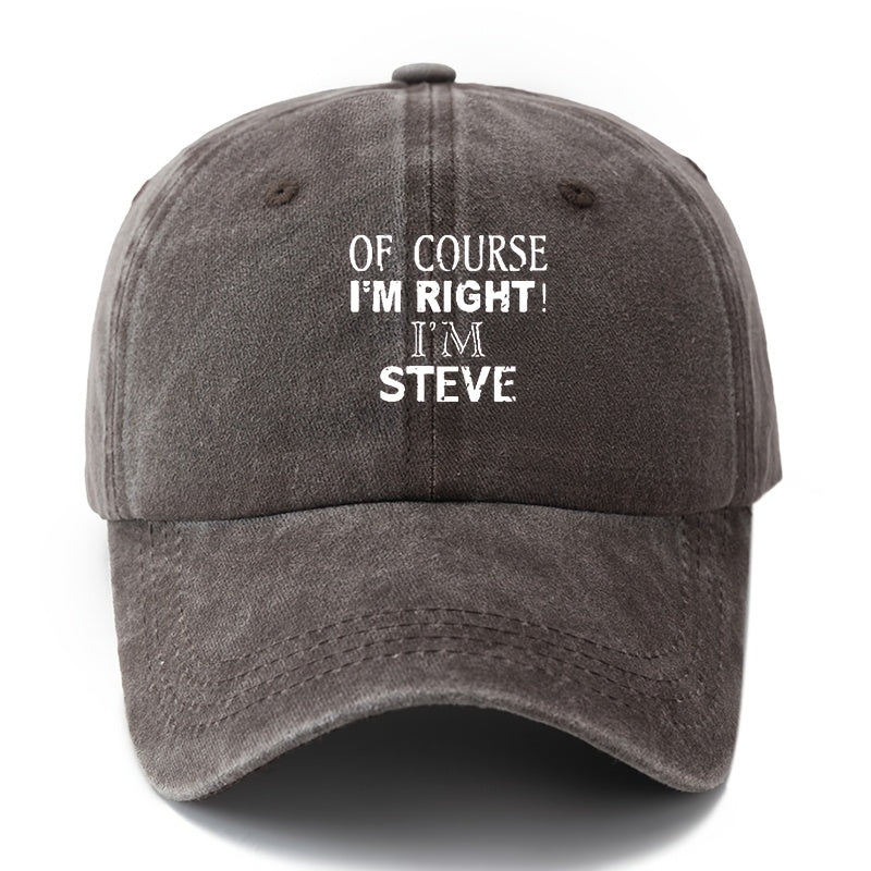 1 Unisex Fashion Versatile Printed Letter "OF COURSE I'M RIGHT I'M STEVE" Baseball Cap | Classic Vintage Washed Lightweight Curved Brim, Ideal for Outdoor Vacation, Travel, Camping, Casual Daily Wear, Hip-Hop Festivals, Woven by MAKEFGE