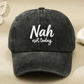Nah Not Today Motivational Baseball Cap - Vintage Retro Unisex Hat with Lettering, Adjustable Pull String Closure, Machine Washable Suitable for Daily Wear, Gifts, Streetwear & for Sizes