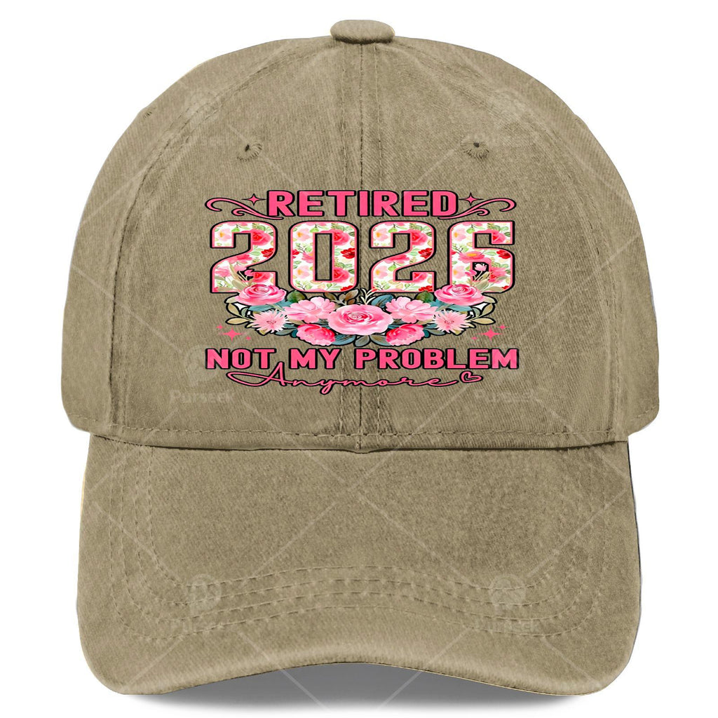 Retired 2026 Not My Problem Anymore Roses Floral Retirement Baseball Hat Unisex