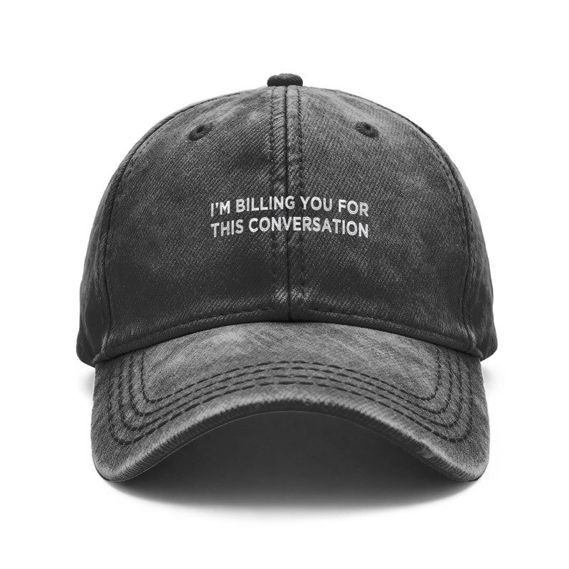 1pc Vintage Washed Unisex Baseball Caps, I' M BILLING YOU for THIS CONVERSATION Text, Sarcastic Design Print Pattern, Adjustable, Suitable for Outdoor Activities and Casual Wear, Gifts for Men and Women, Friends.