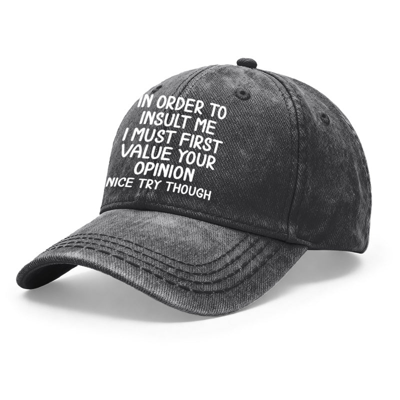 1pc Vintage Washed Unisex Baseball Caps, In Order to Insult Me I Must First Value Your Opinion, Funny Slogan Design Print, Adjustable, Suitable for Outdoor Activities and Casual Wear, Gifts for Men and Women, Friends.