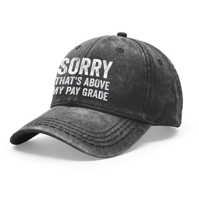 1pc Vintage Washed Unisex Baseball Caps, SORRY THAT'S ABOVE MY PAY GRADE, Graphic Design Print, Adjustable, Suitable for Outdoor Activities And Casual Wear, Gifts for Men And Women, Friends