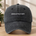 ABSOLUTELY NOT Letter Print High Quality Baseball Cap Classic Washed Retro Dad Hat Soft Comfortable Sweat-Absorbing Breathable Dad Hat Outdoor Casual Sports Shopping Vacation Sunshade Hat