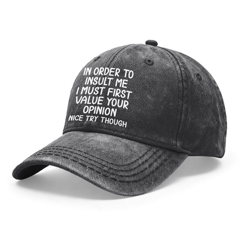 1pc Vintage Washed Unisex Baseball Caps, In Order to Insult Me I Must First Value Your Opinion, Funny Slogan Design Print, Adjustable, Suitable for Outdoor Activities and Casual Wear, Gifts for Men and Women, Friends.
