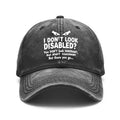 1pc Vintage Washed Unisex Baseball with Slogan Print "I Don't Look Disabled? You Don't Look Ignorant..." Adjustable Hat Suitable for Outdoor, Casual Wear, Gifts for Men& Women, Year-Round for and Daily Use