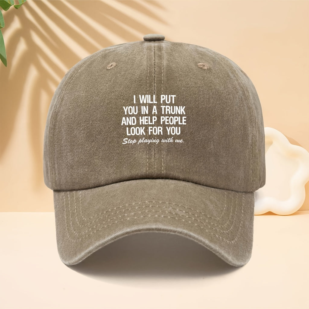 Fun Slogan Washed And Distressed Baseball Cap I WILL PUT YOU IN A TRUNK Street Hip-Hop Outdoor Curved Brim Hat Funny Personalized Text Duckbill Hat Unisex Outdoor Vacation Sports Soft Top Hat Trucker Hat