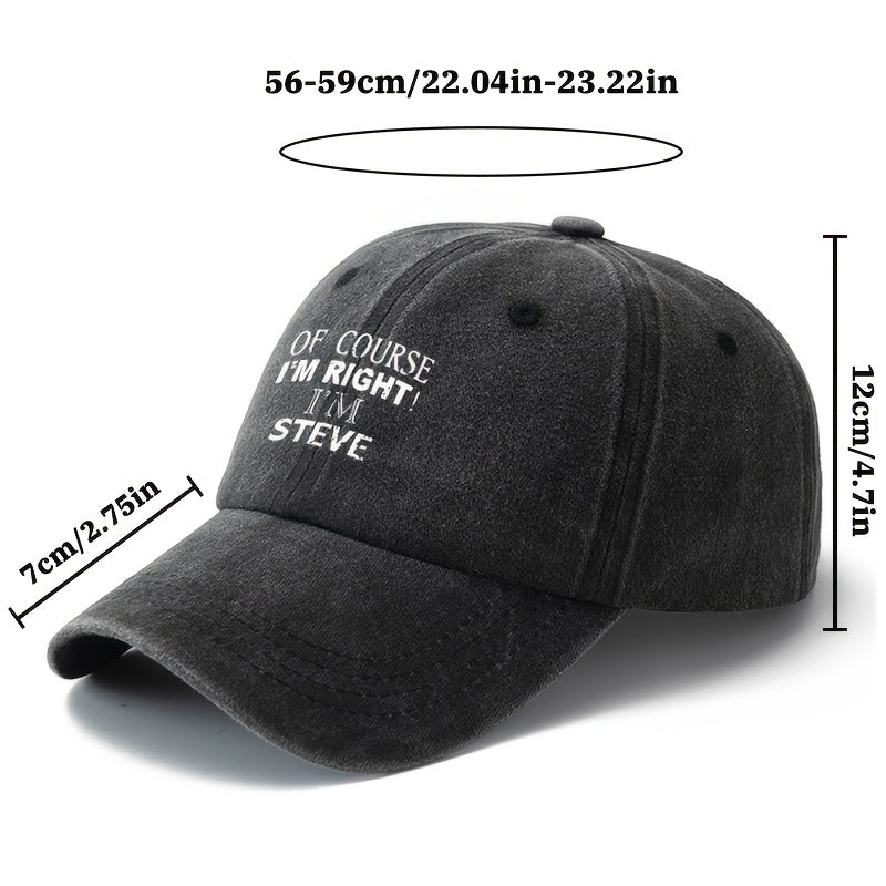 A Neutral, Fashionable, Versatile Baseball Cap with the Printed Lettering "Of Course I'm Right, I'm Steve."| Classic Retro Washed Lightweight Curved Brim Design, Suitable for Outdoor Vacations, Travel, Camping, Daily Casual Wear, and Hip-hop Music